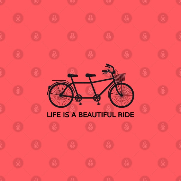 Life is a beautiful ride, text design with tandem bicycle by beakraus