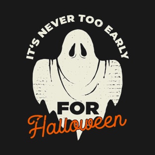 Its Never Too Early For Halloween Funny T-Shirt