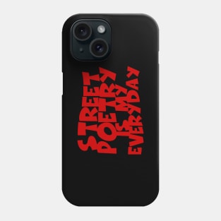 Street Poetry Is My Everyday Phone Case