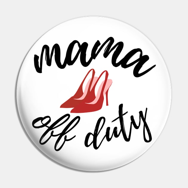 Mama Off Duty Pin by twentysevendstudio