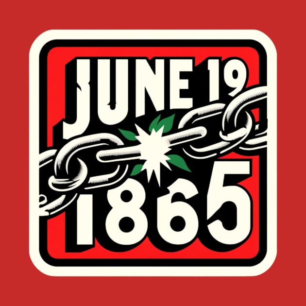 JUNETEENTH, JUNE 19 1865 by GP SHOP