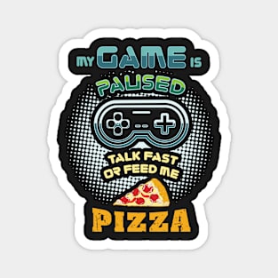 GAMING: Talk Fast Or Feed Me Pizza funny gaming shirt gift Magnet
