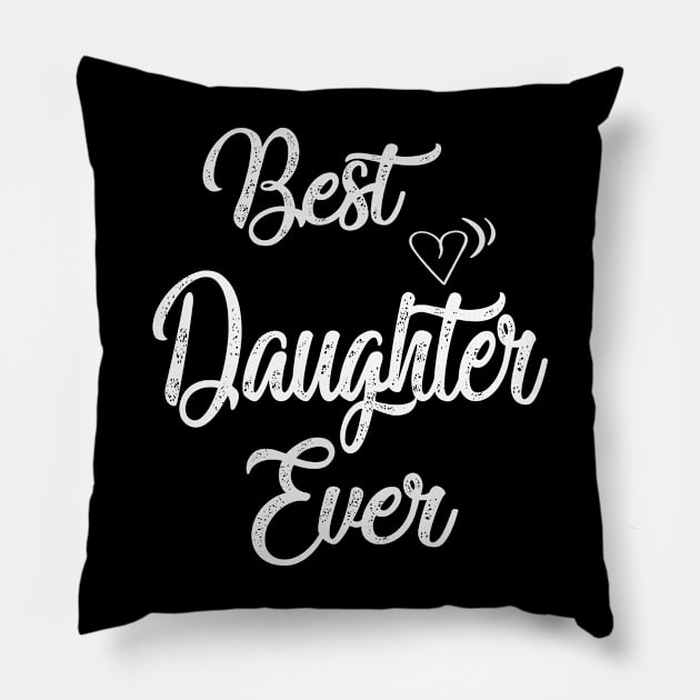 Best daughter ever Pillow by Leosit