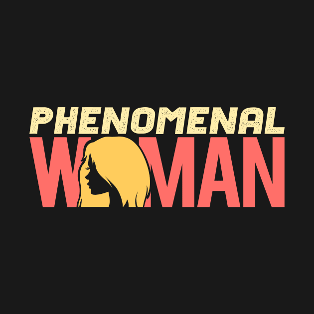 'Pretty Phenomenal Woman' Cool Phenomenal Woman Gift by ourwackyhome