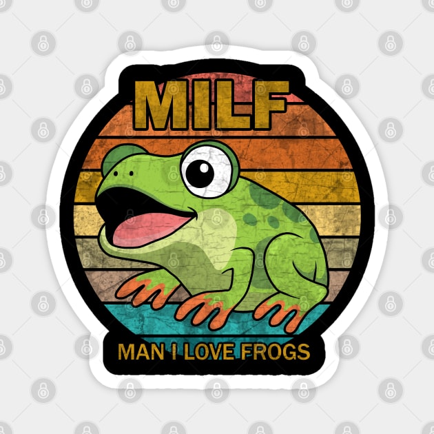 MILF: Man I Love Frogs Magnet by valentinahramov