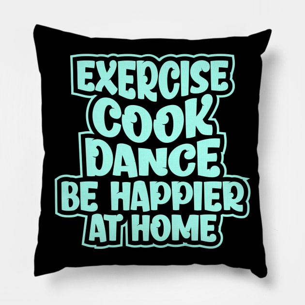 Be happier at home Pillow by sharukhdesign