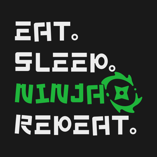 Eat. Sleep. Ninja. Repeat. by gain