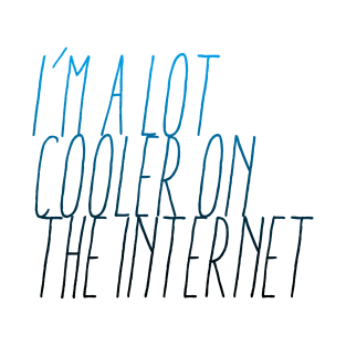 I'm A Lot Cooler One the Internet T-Shirt