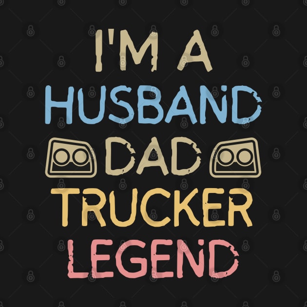 Husband Dad Trucker Legend by mksjr