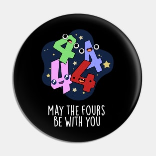 May The Fours Be With You Funny Number Pun Pin