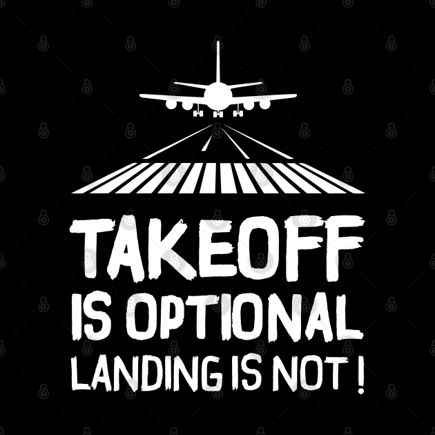 Takeoff is optional. Landing is not ! by Pannolinno