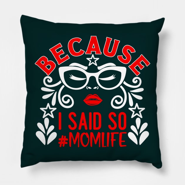 Because I Said So # Mom Life Pillow by Blended Designs