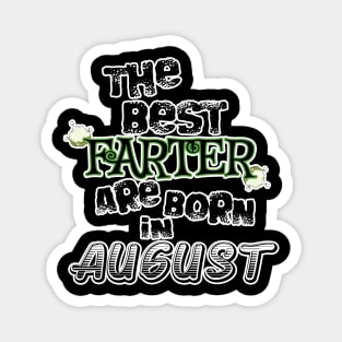 The Best Farter are Born in August Magnet