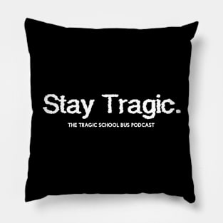 Stay Tragic - White Pillow