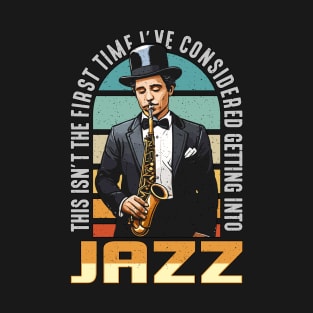 Jazz Music This Isn't The First Time Saxophonist T-Shirt