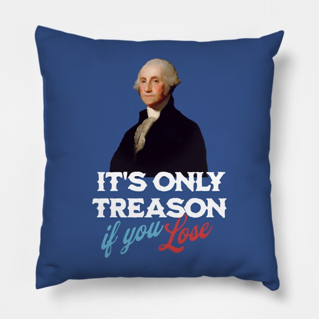 It's only treason if you lose Pillow by BodinStreet