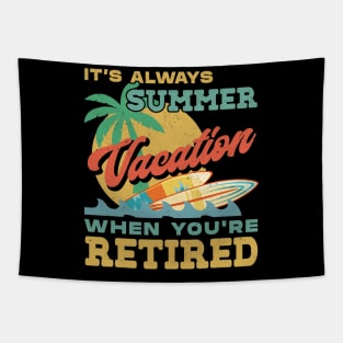 Retiret It&#39;s Always Summer Vacation When You&#39;re Retired Tapestry