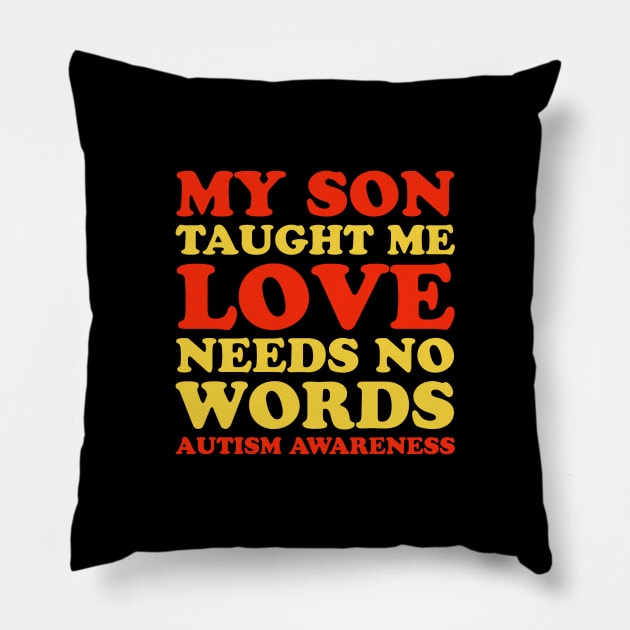 My son taught me Love needs no words| Autism gifts Pillow by Emy wise