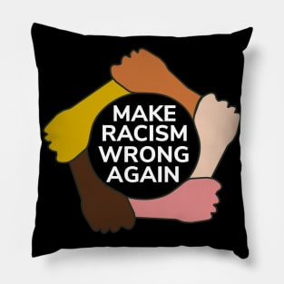 Make Racism Wrong Again T-Shirt - Social Justice Gift Pillow