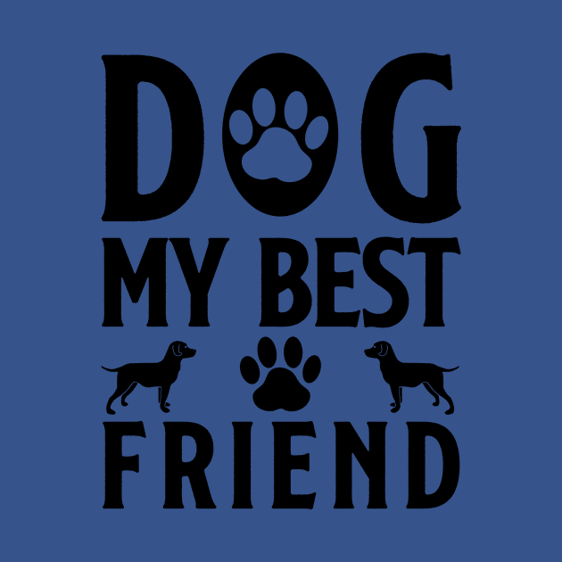 Dog My Best Friend by Moodie's Stores