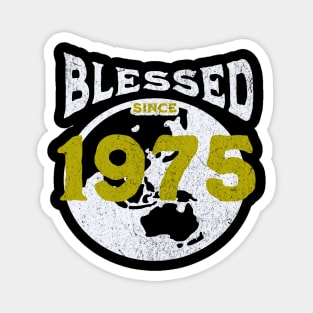 Blessed since 1975 Magnet