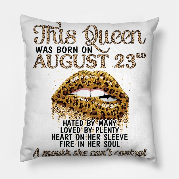 This Queen Was Born On August 23rd Hated By Many Loved By Plenty Heart Fire A Mouth Can't Control Pillow by Cowan79