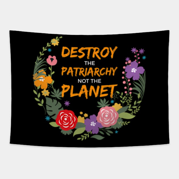 Destroy The Patriarchy Not The Planet Tapestry by Sink-Lux