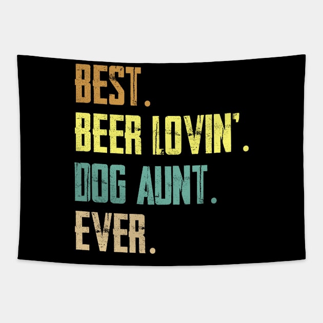 Best Beer Loving Dog Aunt Ever Tapestry by Sinclairmccallsavd