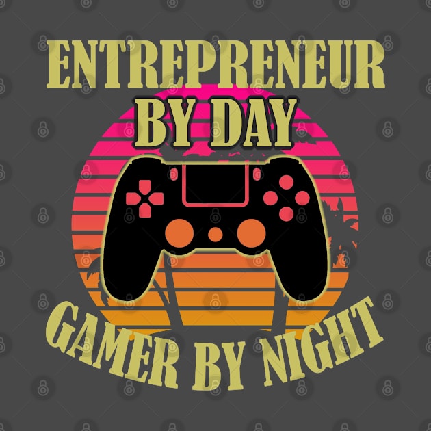 Entrepreneur By Day Gamer By Night by Trade Theory