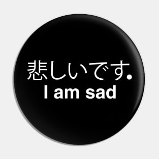 I am sad Pin