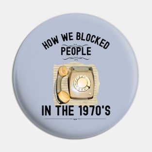 How we Blocked People in the 1970s Pin