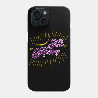 Feel Happy Phone Case