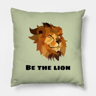 Be the lion Pillow