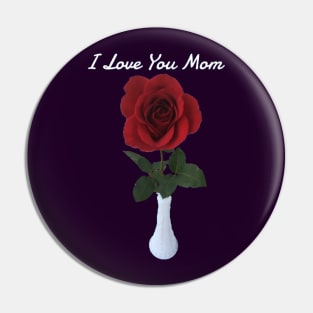 I Love You Mom (single rose) Pin