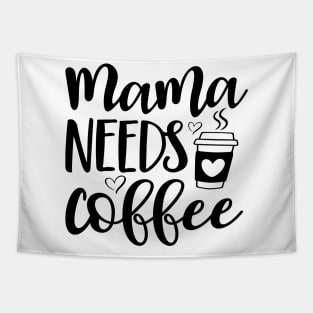Mama Needs Coffee Shirt, Mama Coffee Shirt, Mom Needs Coffee Shirt, Mom and Coffee Shirt, My Mom Needs Coffee Shirt, Mama and Coffee Shirt Tapestry