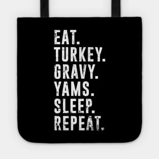 Eat Turkey Yams Pie Sleep Repeat - Funny Thanksgiving Day Tote