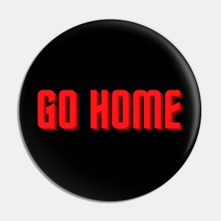 go home Pin