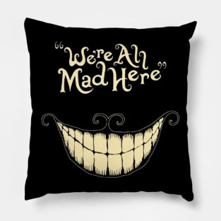 we'er all mad here Pillow