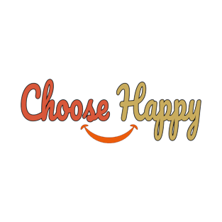 choose happy T-Shirt