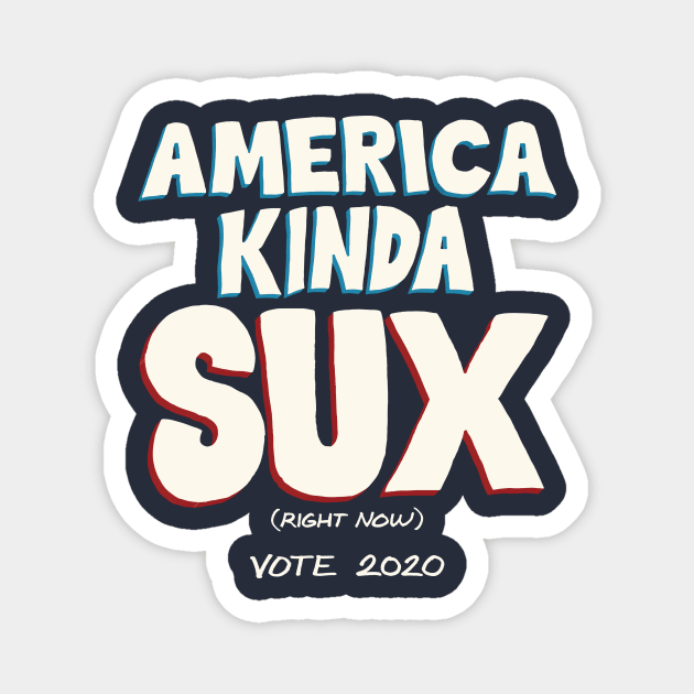 America Kinda Sux (Right Now) Magnet by JHdesign