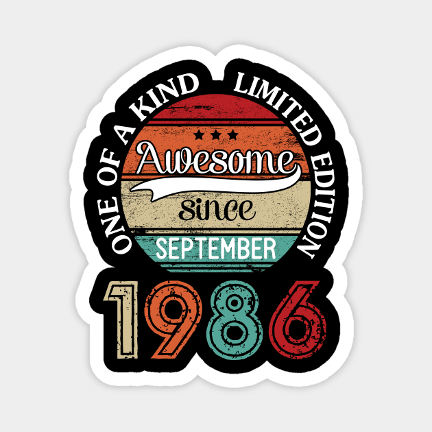Awesome Since September 1986 One Of A Kind Limited Edition Happy Birthday 34 Years Old To Me Magnet by joandraelliot
