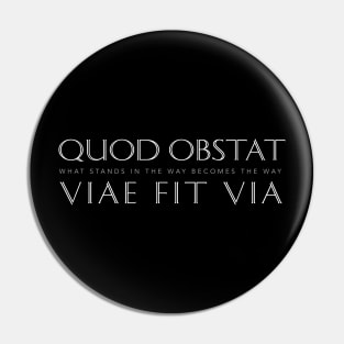 Latin Inspirational Quote: Quod Obstat Viae Fit Via (When The Obstacle Becomes The Way) Pin