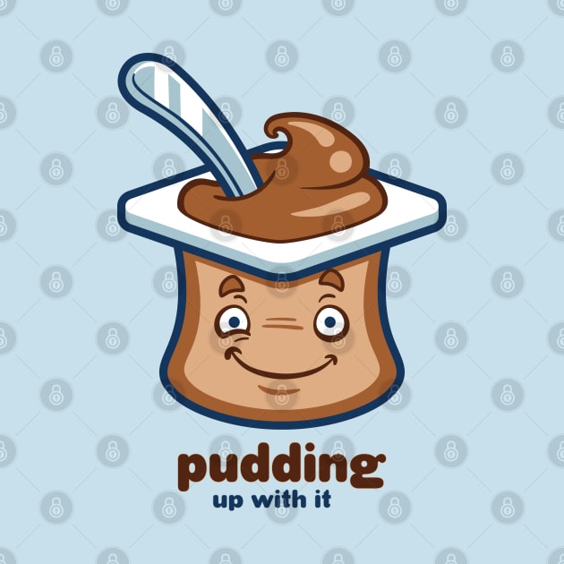 Chocolate Pudding Up With It by JollyHedgehog