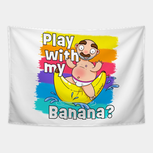 Play with my Banana? Tapestry by LoveBurty