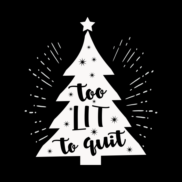 Too lit to quit - Christmas Tree by CMDesign