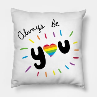 Always Be You Pillow