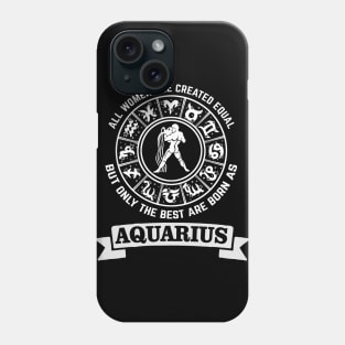 Best women are born as Aquarius - Zodiac Sign Phone Case