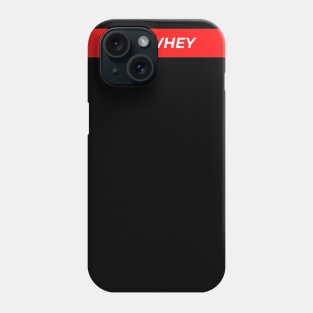 No Whey Phone Case