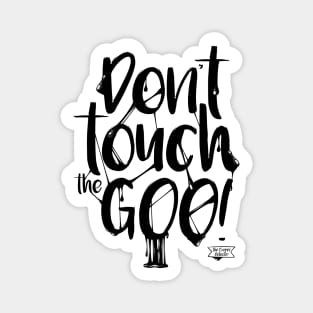 Don't touch the goo! Magnet