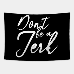 Don't be a Jerk Tapestry